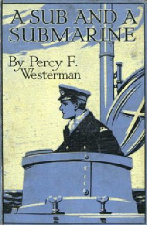 [Gutenberg 47745] • A Sub and a Submarine: The Story of H.M. Submarine R19 in the Great War